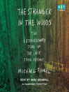 The stranger in the woods : the extraordinary story of the last true hermit